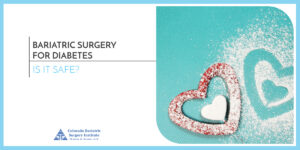 Bariatric Surgery and Diabetes